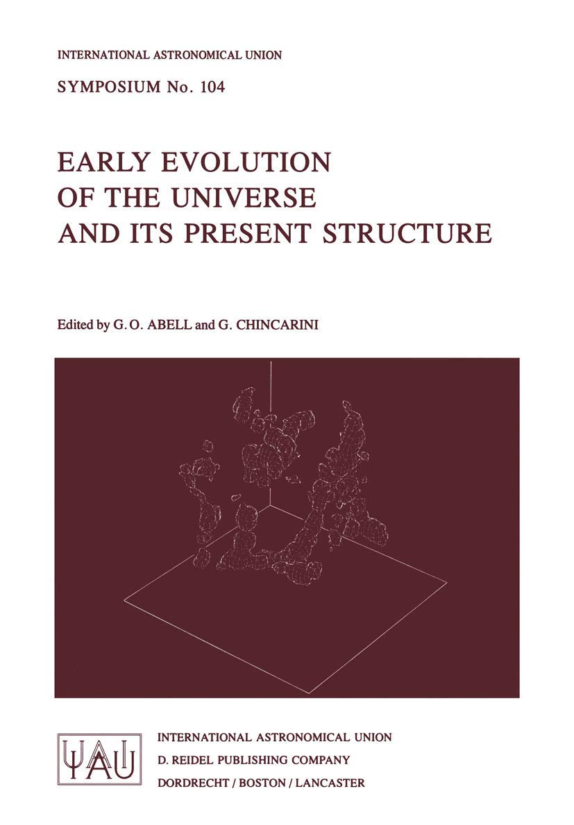 Early Evolution Of The Universe And Its Present Structure (International Astronomical Union Symposia, 104),Used