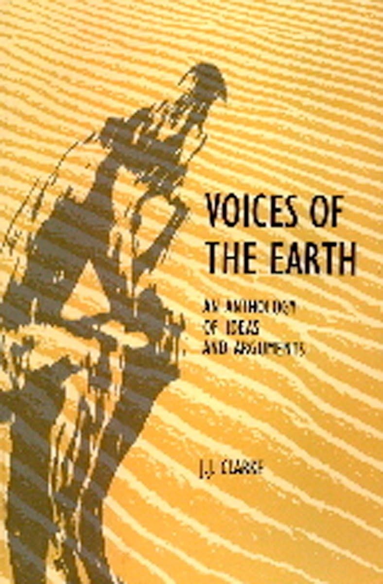 Voices Of The Earth: An Anthology Of Ideas And Arguments (Chapters: 'Nature As A Living Being'; 'From Myth To Philosophy'; 'Natu,Used