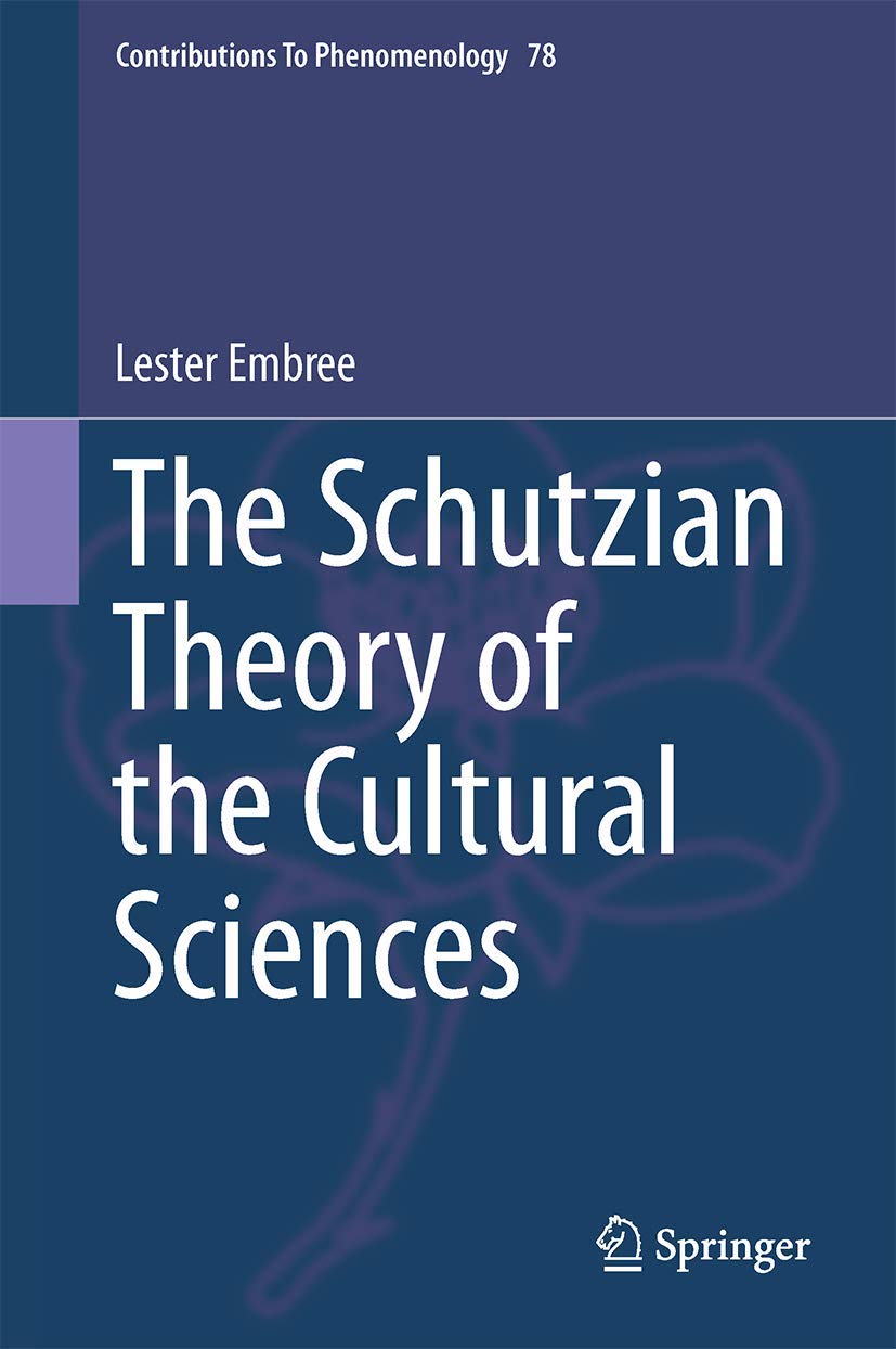 The Schutzian Theory of the Cultural Sciences (Contributions to Phenomenology, 78),Used