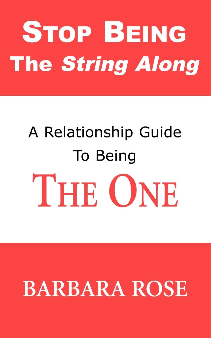 Stop Being the String Along: A Relationship Guide to Being THE ONE,Used