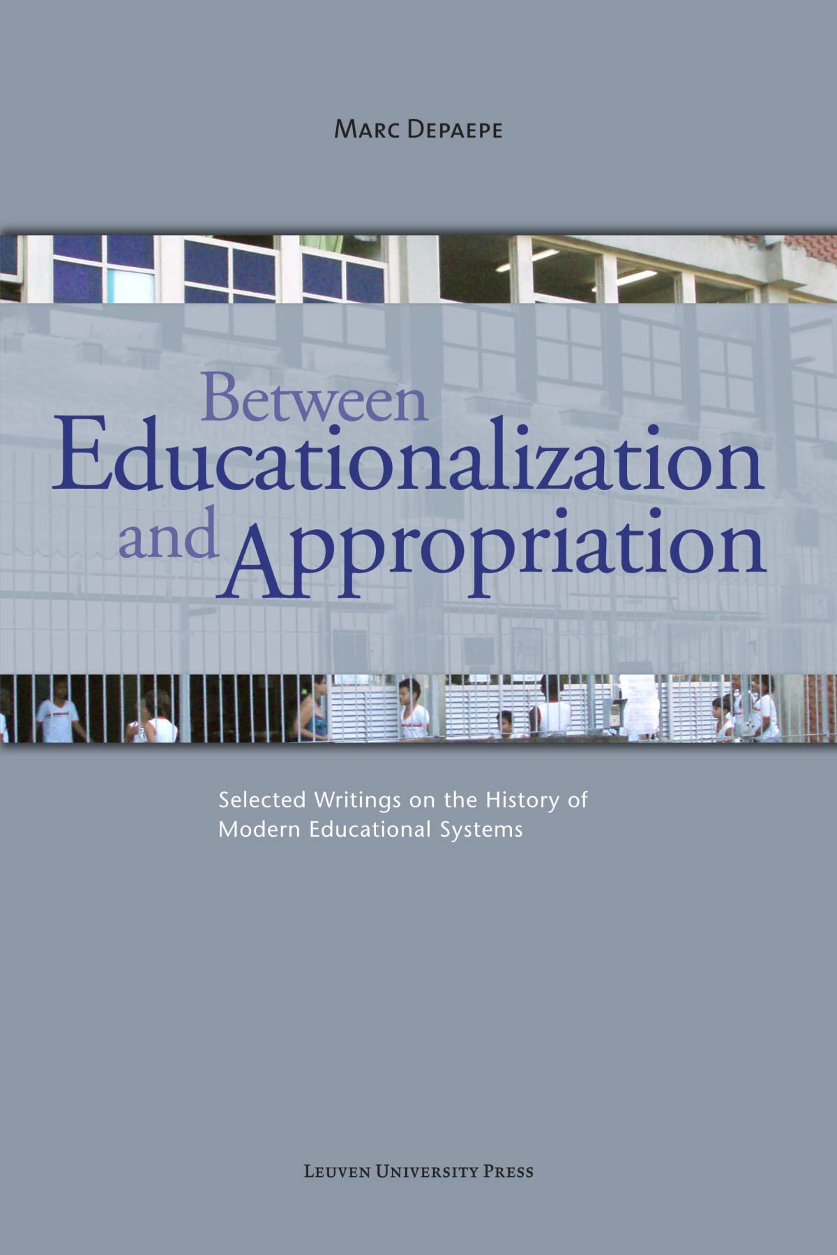 Between Educationalization And Appropriation: Selected Writings On The History Of Modern Educational Systems,Used
