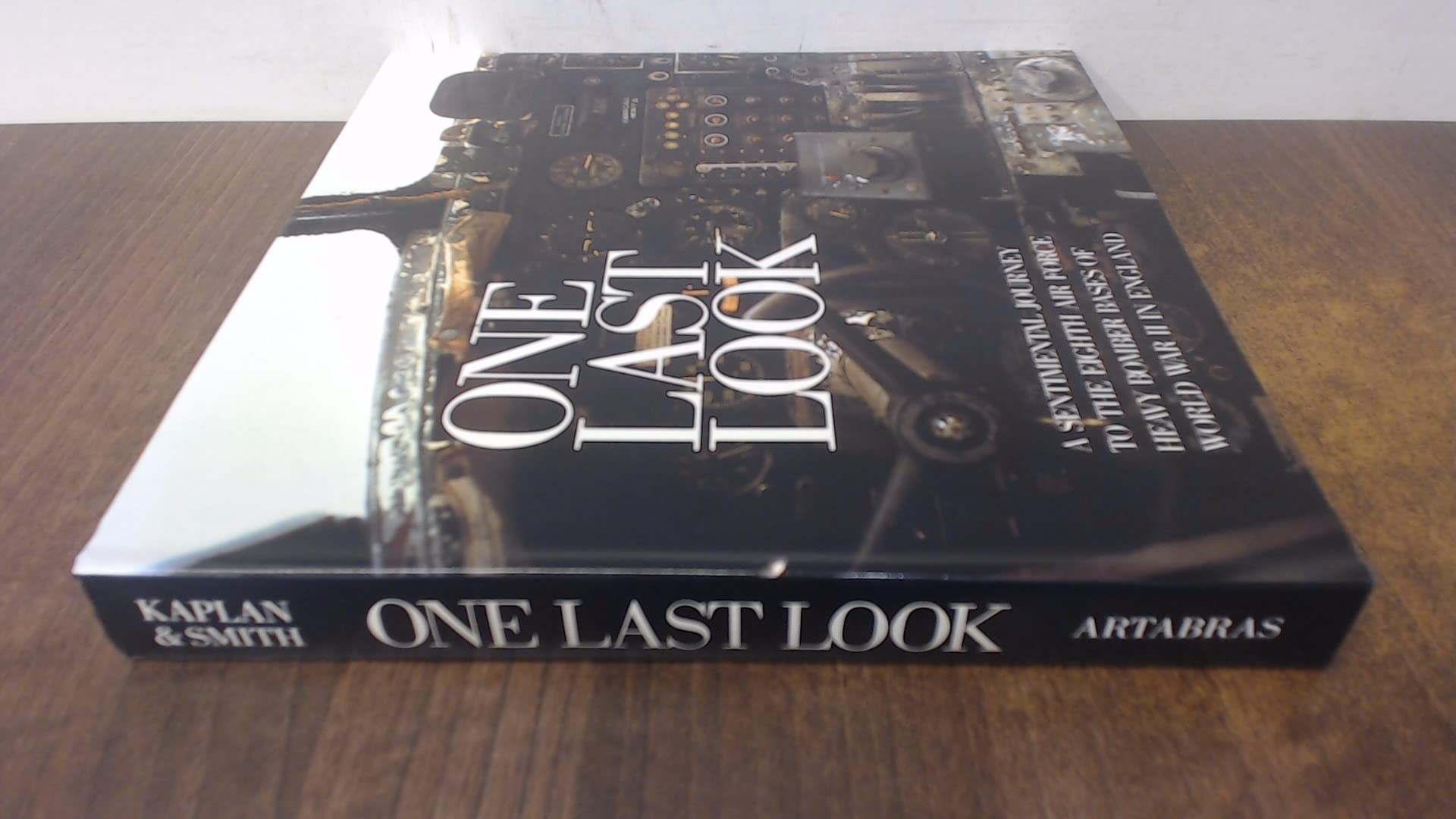 One Last Look: A Sentimental Journey To The Eighth Air Force Heavy Bomber Bases Of World War Ii In England,New
