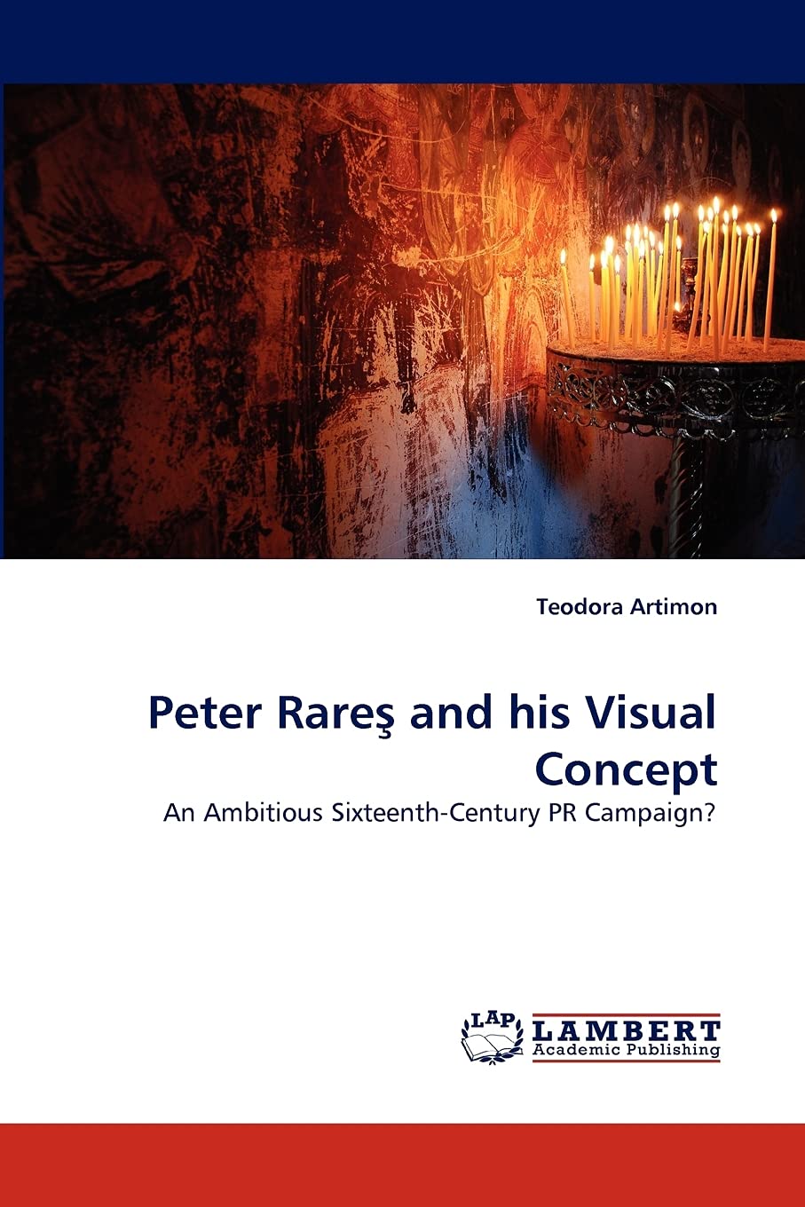 Peter Rare? and his Visual Concept: An Ambitious SixteenthCentury PR Campaign?,Used