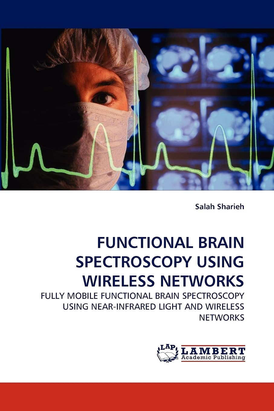 FUNCTIONAL BRAIN SPECTROSCOPY USING WIRELESS NETWORKS: FULLY MOBILE FUNCTIONAL BRAIN SPECTROSCOPY USING NEARINFRARED LIGHT AND ,Used