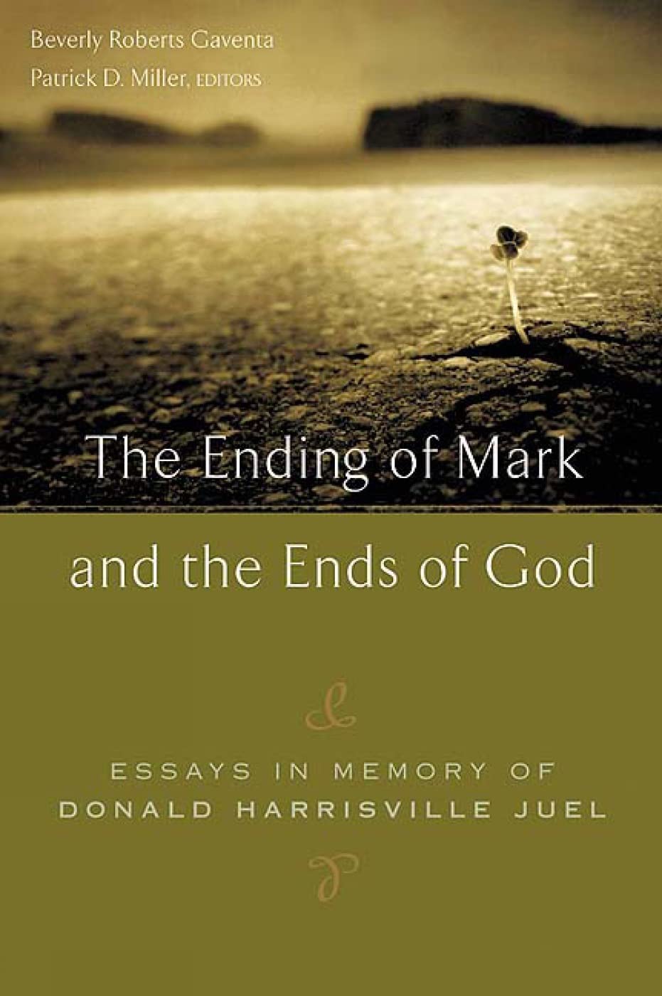The Ending of Mark and the Ends of God: Essays in Memory of Donald Harrisville Juel,Used
