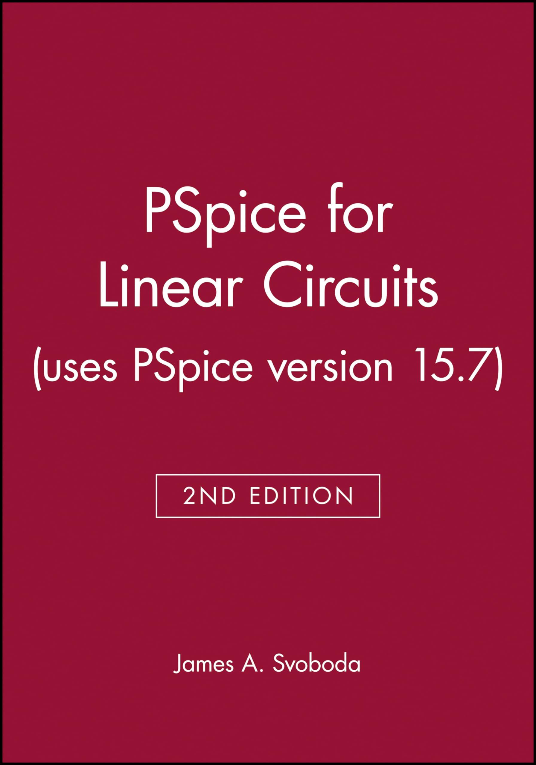 Pspice For Linear Circuits (Uses Pspice Version 15.7),New