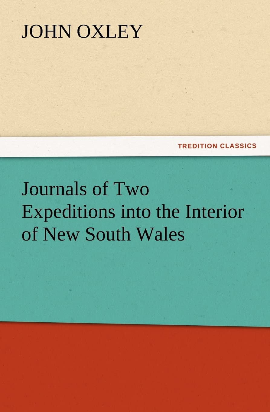 Journals of Two Expeditions Into the Interior of New South Wales,Used