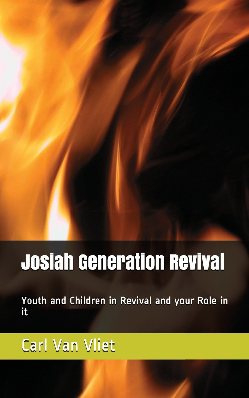 Josiah Generation Revival: Youth and Children in Revival and your Role in it,Used