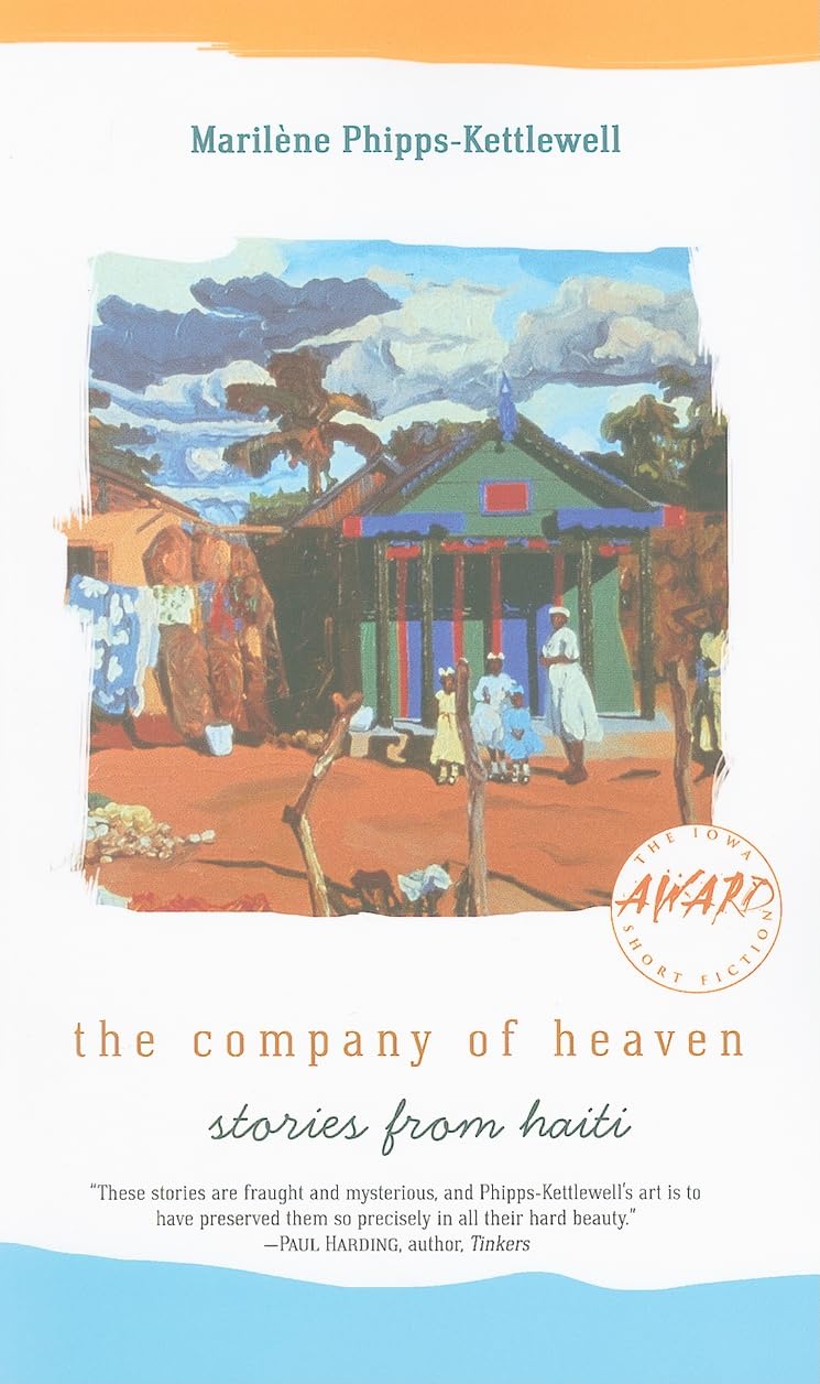 The Company of Heaven: Stories from Haiti (Iowa Short Fiction Award),Used