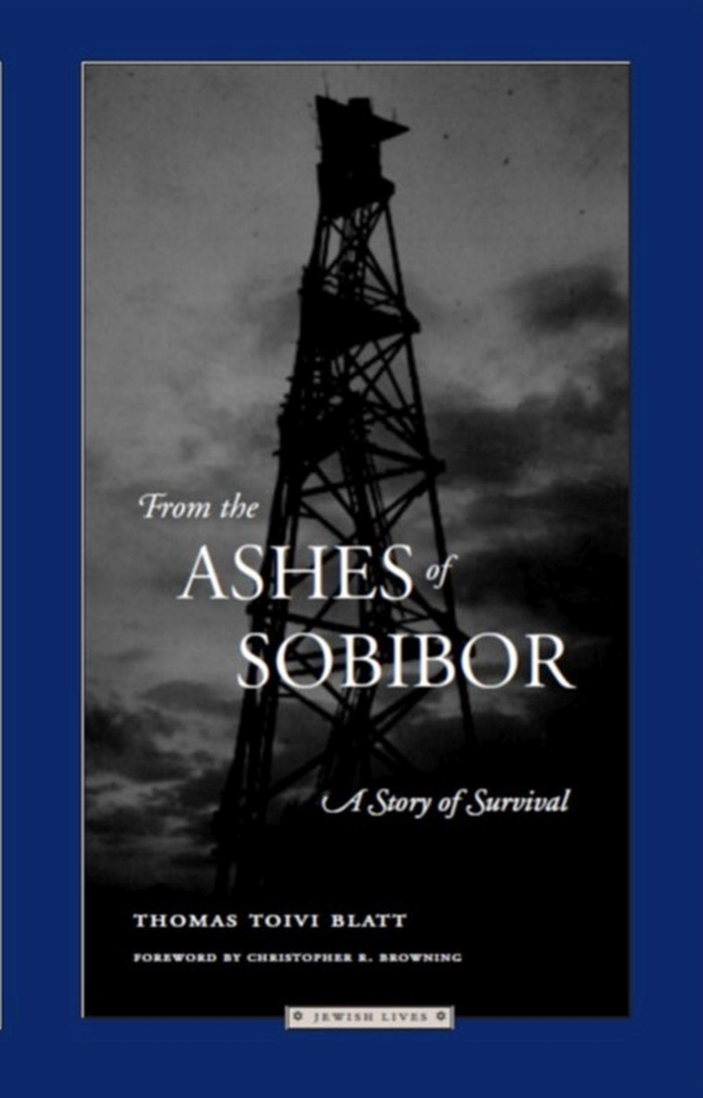 From The Ashes Of Sobibor: A Story Of Survival (Jewish Lives)