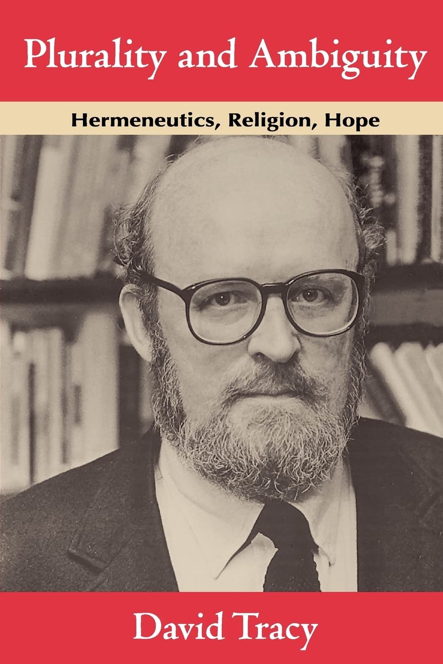 Plurality And Ambiguity: Hermeneutics, Religion, Hope