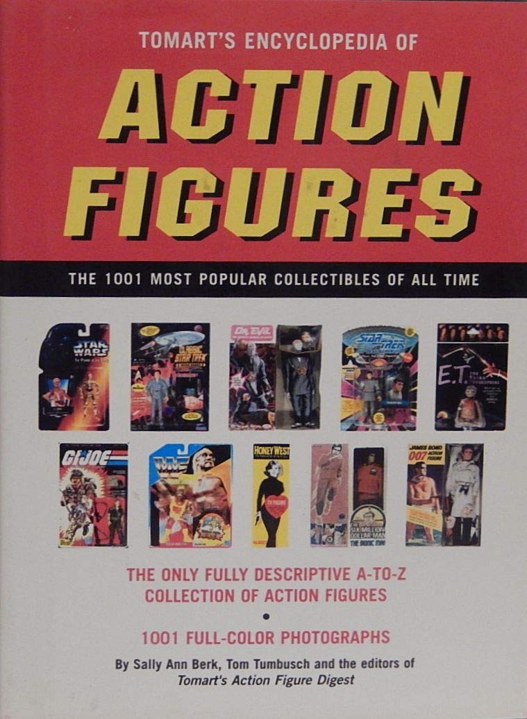 Tomart's Encyclopedia of Action Figures The 1001 Most Popular Collectibles of All Time,Used