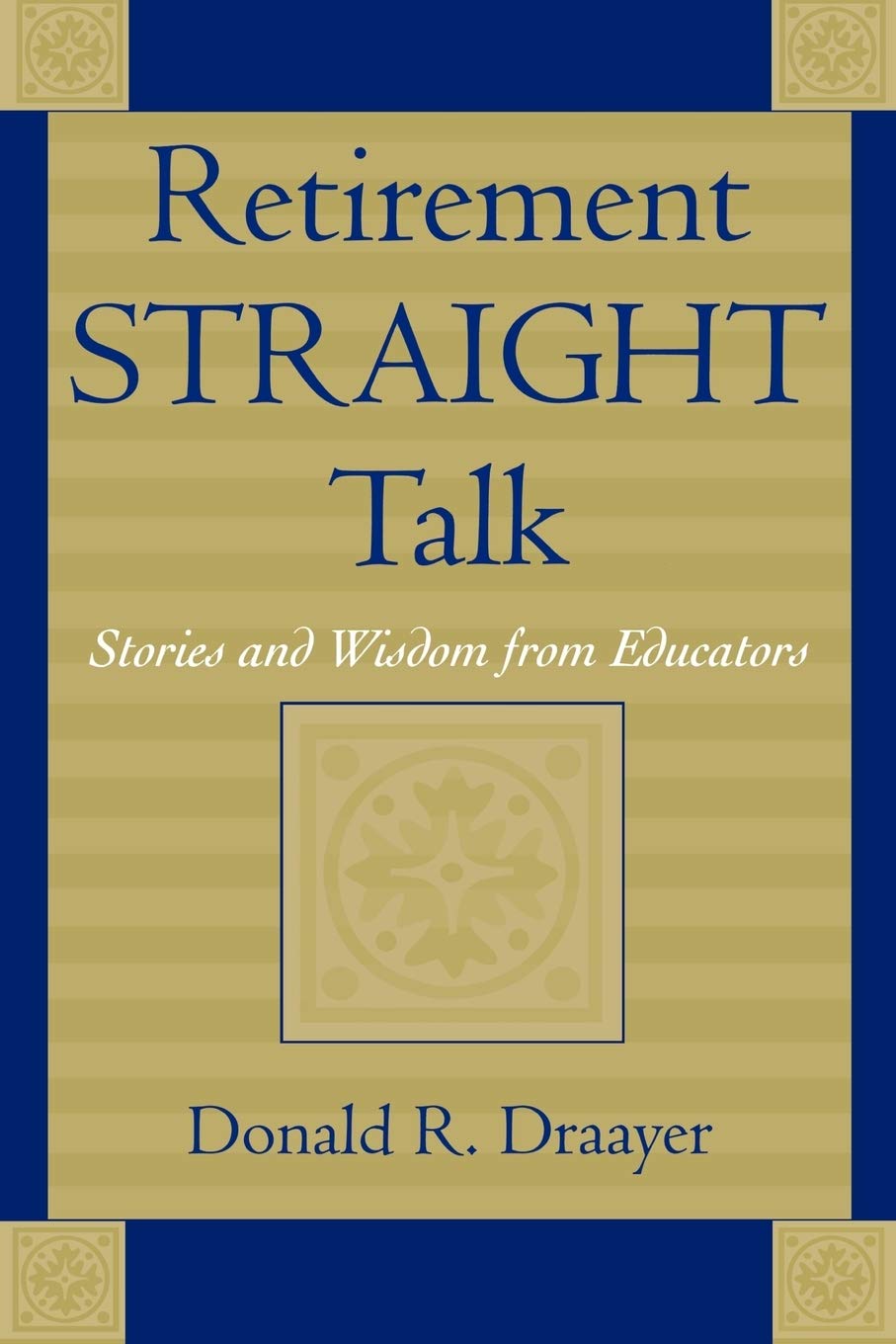 Retirement Straight Talk: Stories and Wisdom from Educators,Used