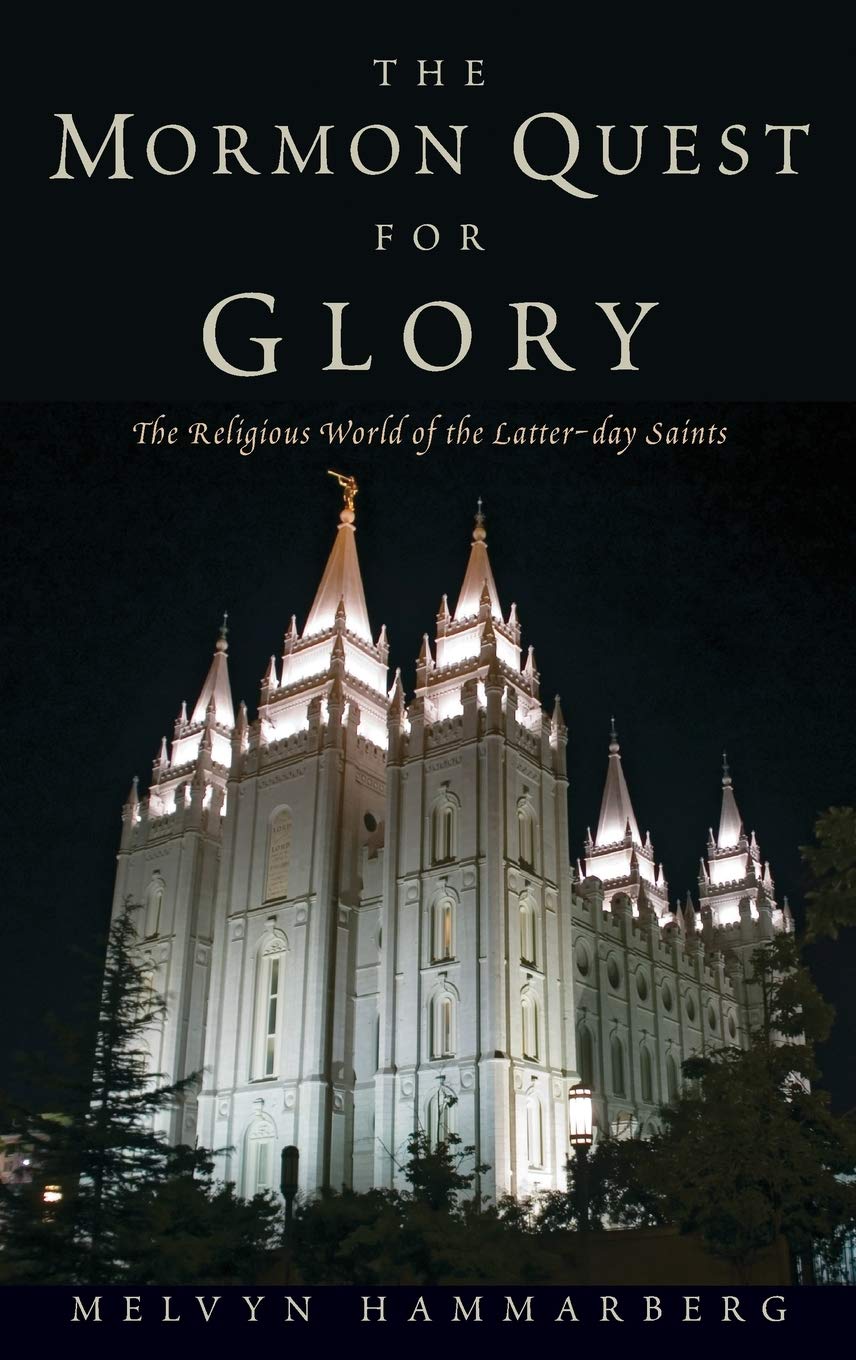 The Mormon Quest for Glory: The Religious World of the Latterday Saints,New