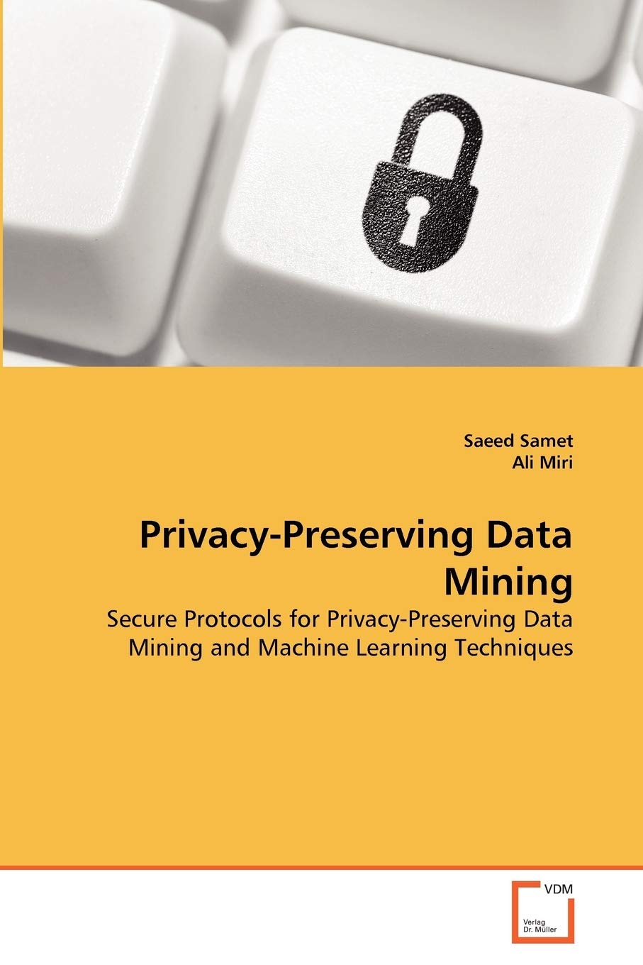 PrivacyPreserving Data Mining: Secure Protocols for PrivacyPreserving Data Mining and Machine Learning Techniques,Used