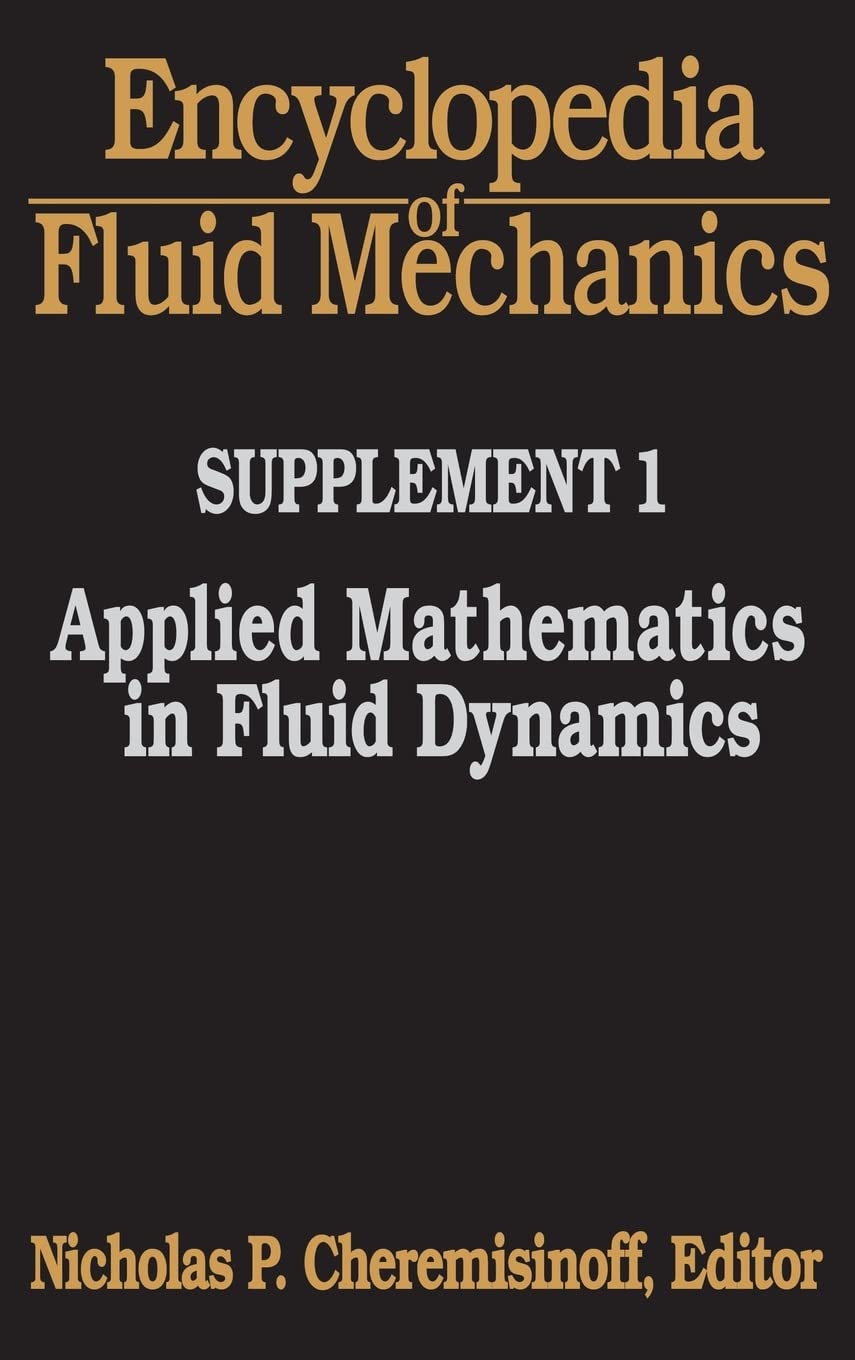 Encyclopedia Of Fluid Mechanics: Supplement 1: Applied Mathematics In Fluid Dynamics (Including Comprehensive Series Index For V,Used