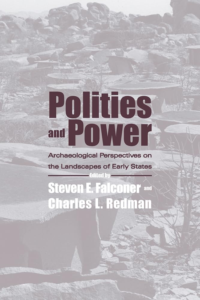 Polities And Power: Archaeological Perspectives On The Landscapes Of Early States,Used