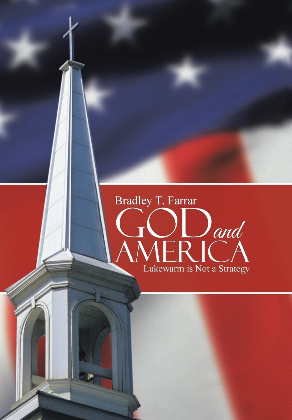 God and America: Lukewarm is Not a Strategy,Used