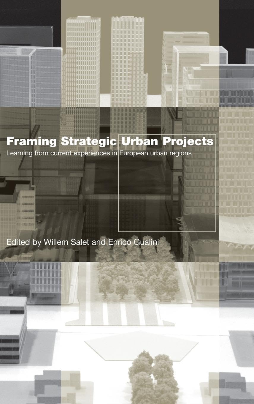 Framing Strategic Urban Projects: Learning from current experiences in European urban regions,New