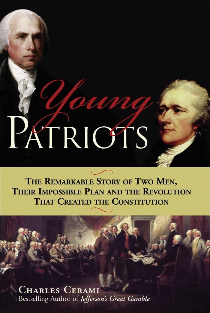 Young Patriots: The Remarkable Story of Two Men, Their Impossible Plan and the Revolution That Created the Constitution,Used