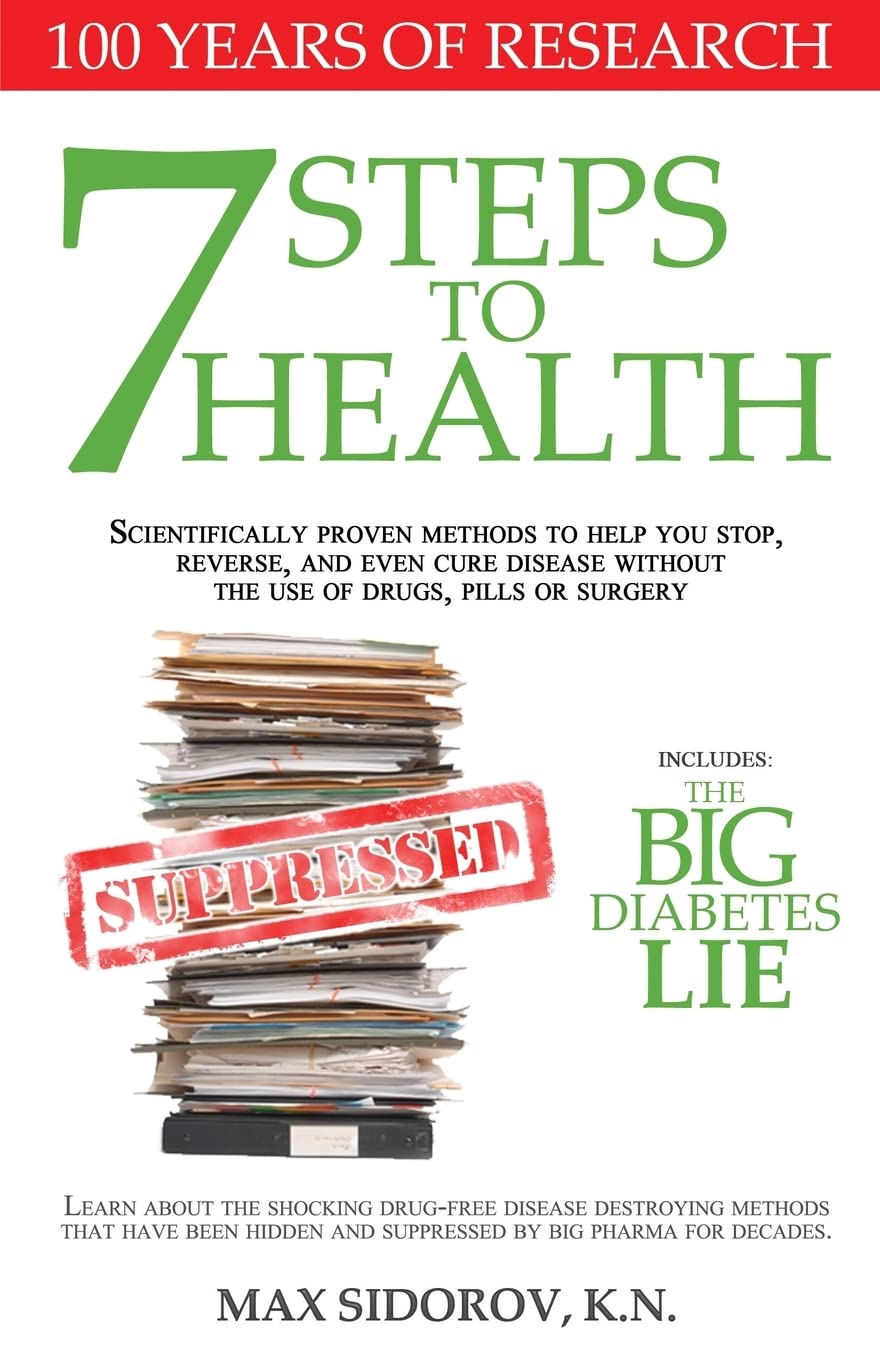 7 Steps to Health: Scientifically proven methods to help you stop, reverse, and even cure disease without the use of drugs, pill,New