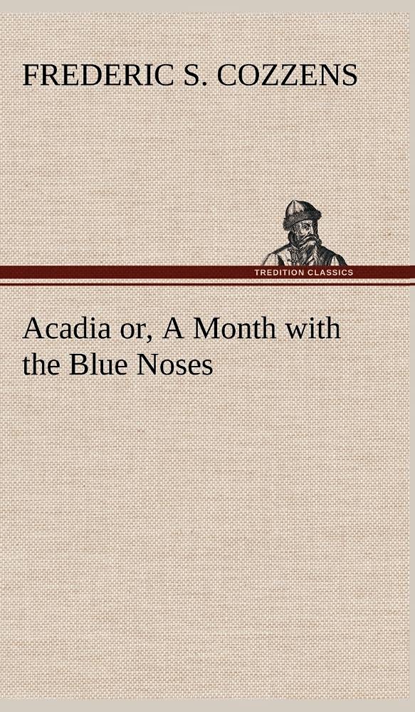 Acadia or, A Month with the Blue Noses,Used