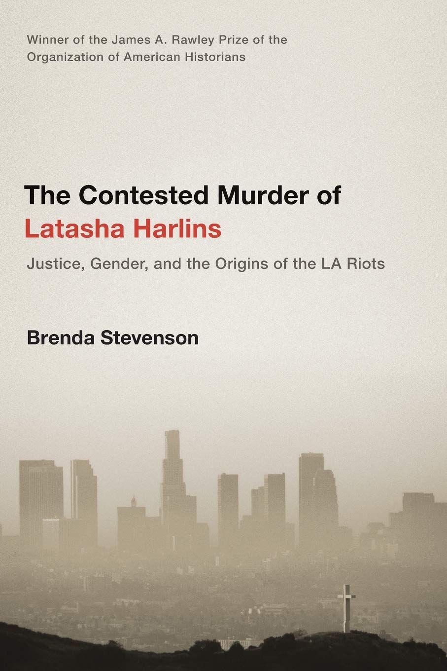 The Contested Murder Of Latasha Harlins: Justice, Gender, And The Origins Of The La Riots