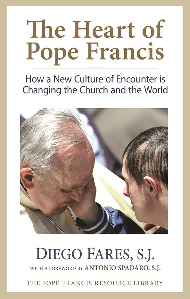 The Heart of Pope Francis: How a New Culture of Encounter Is Changing the Church and the World (The Pope Francis Resource Librar,Used