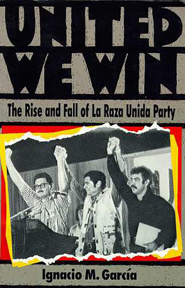 United We Win: The Rise and Fall of La Raza Unida Party,Used