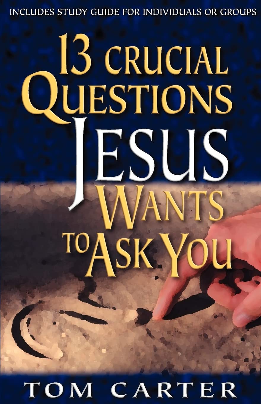 13 Crucial Questions Jesus Wants To Ask You,Used