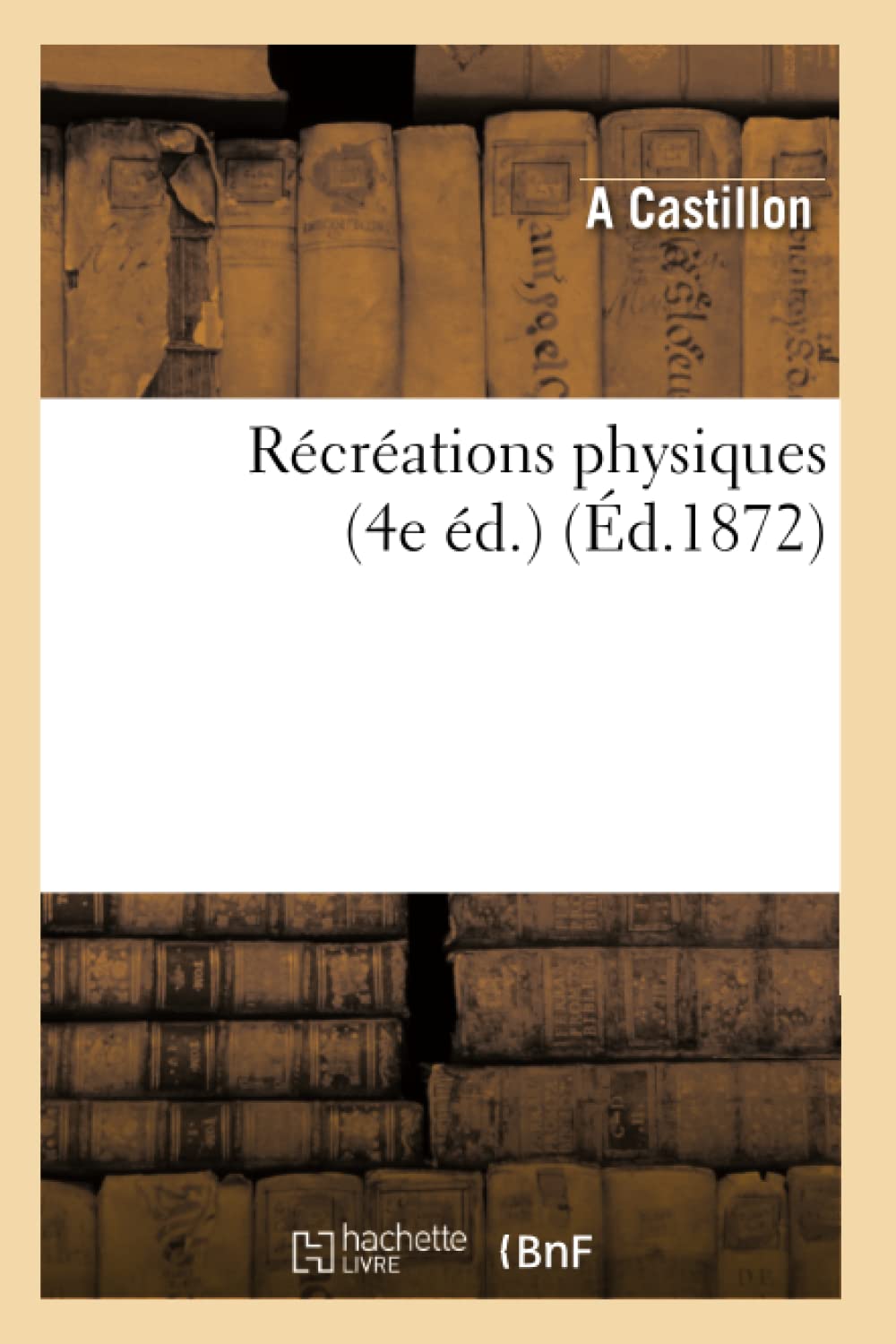 Rcrations Physiques (4E D.) (D.1872) (Sciences) (French Edition),New