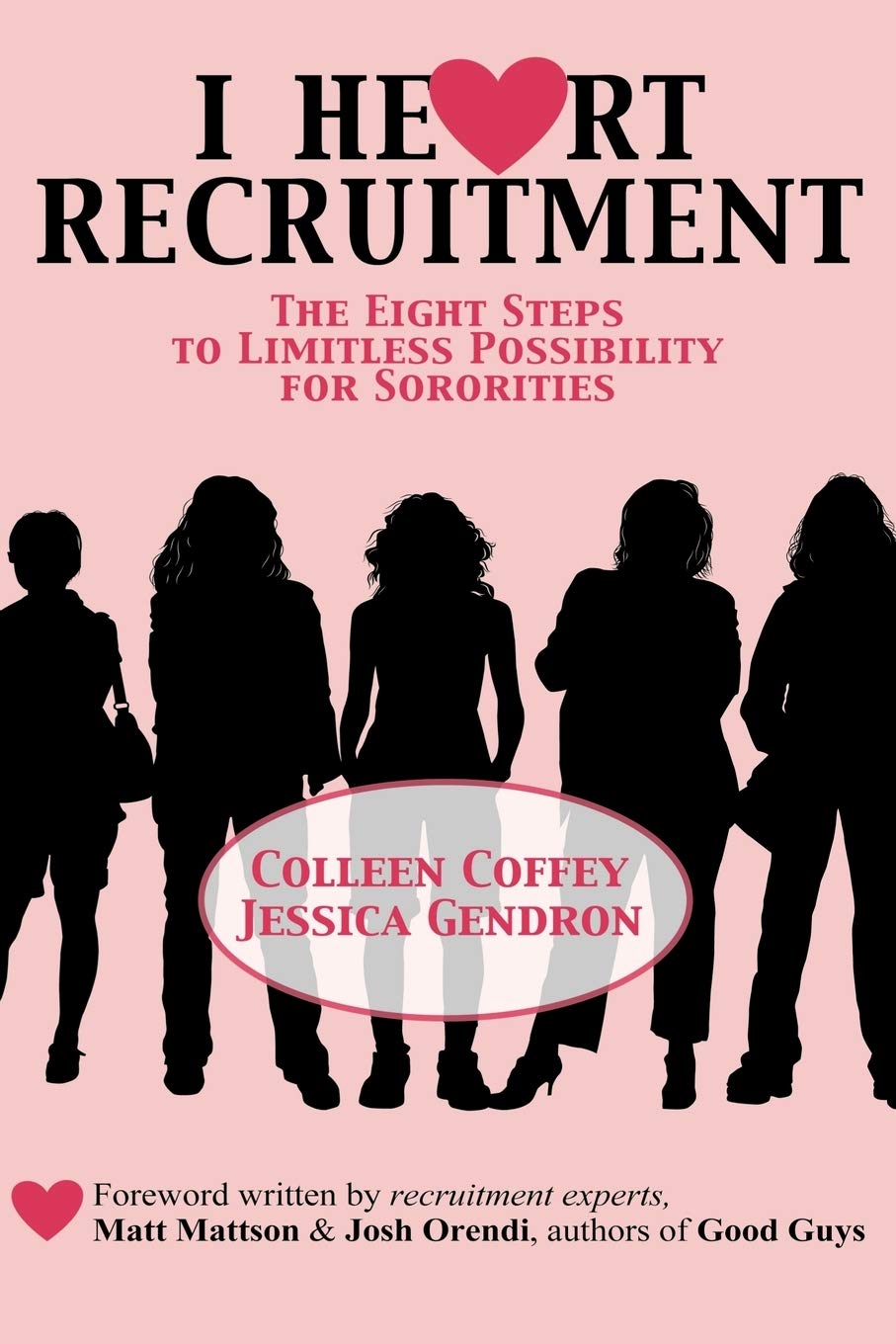 I Heart Recruitment: The Eight Steps To Limitless Possibility For Sororities: The Eight Steps To Limitless Possibility For Soror,New