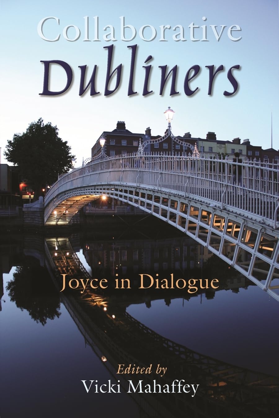 Collaborative Dubliners: Joyce In Dialogue (Irish Studies),Used