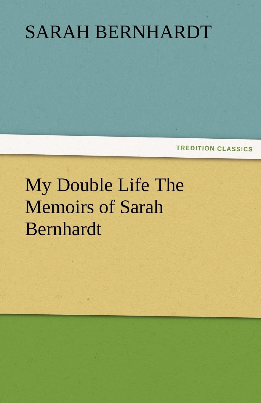 My Double Life the Memoirs of Sarah Bernhardt,Used