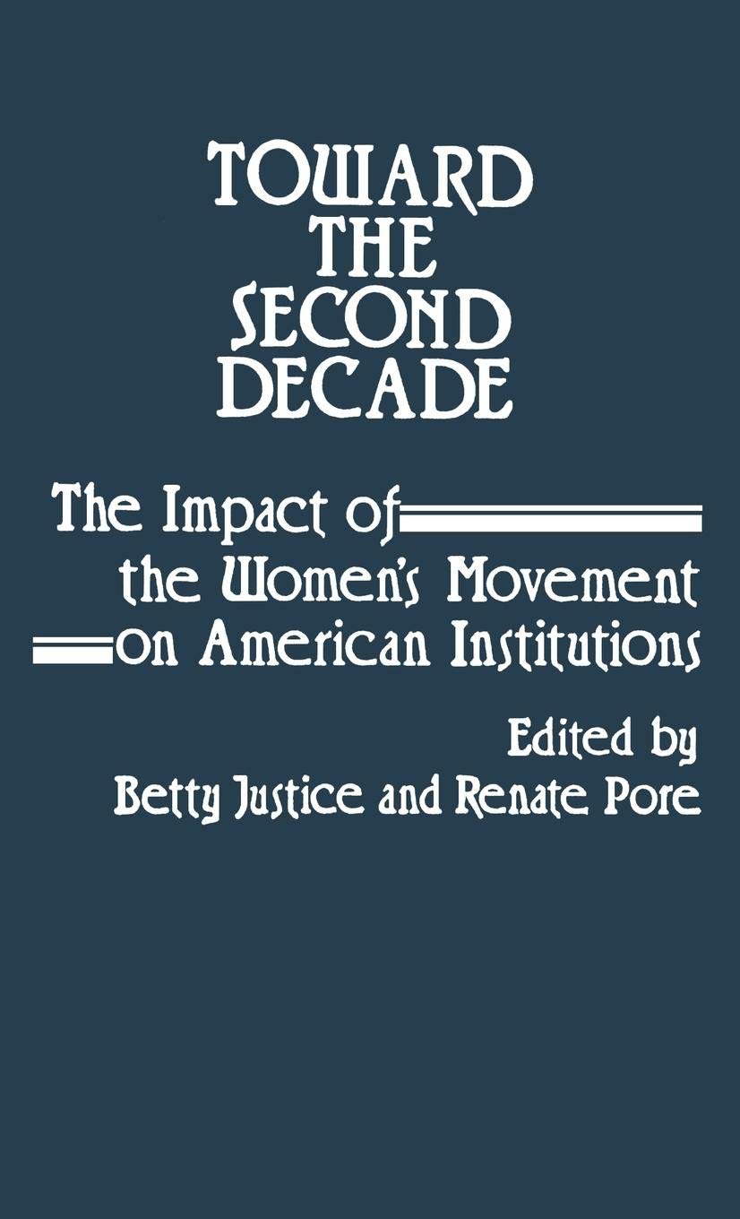 Toward The Second Decade: The Impact Of The Women'S Movement On American Institutions (Contributions In Women'S Studies)