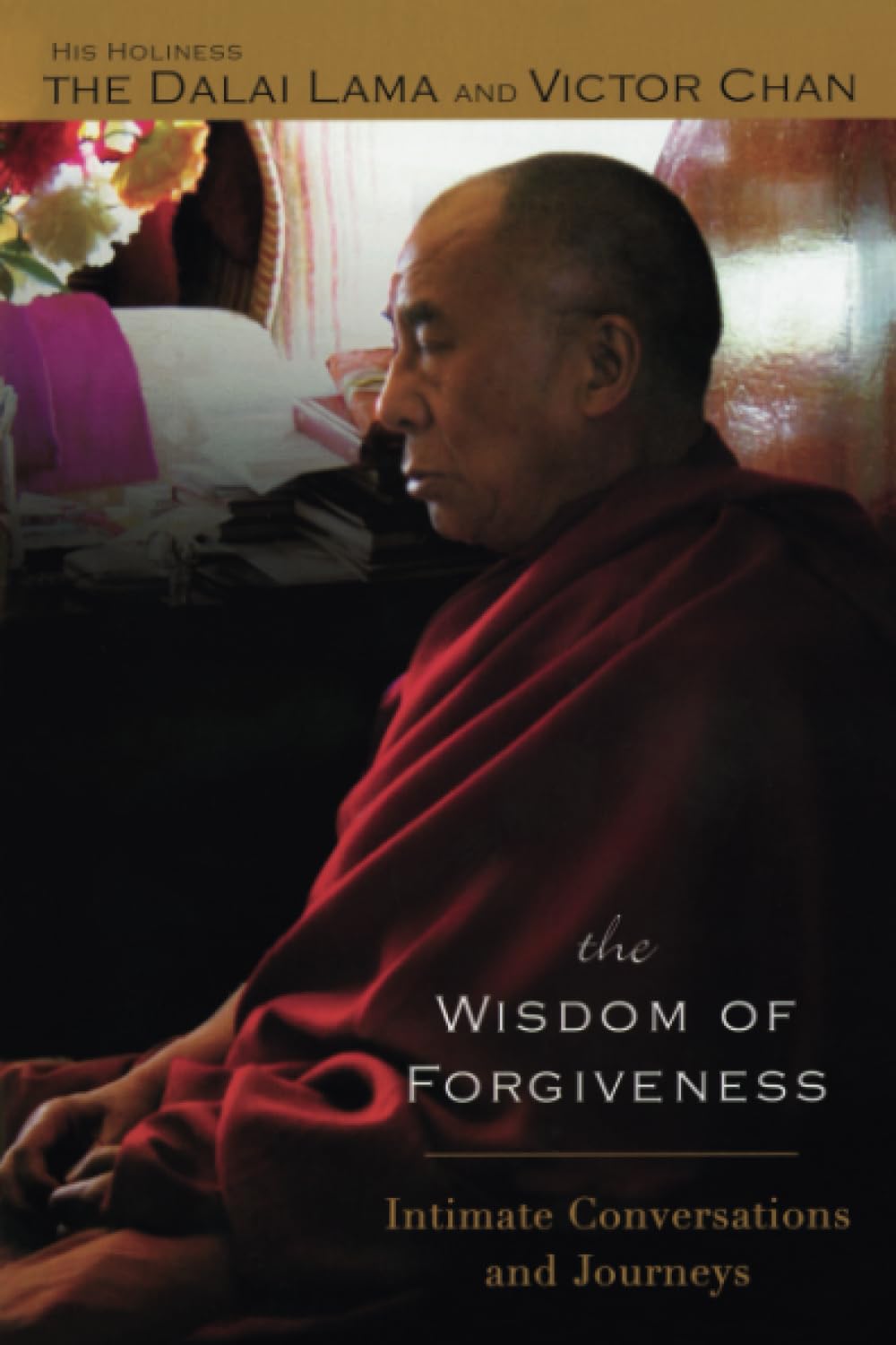 The Wisdom Of Forgiveness: Intimate Conversations And Journeys,Used