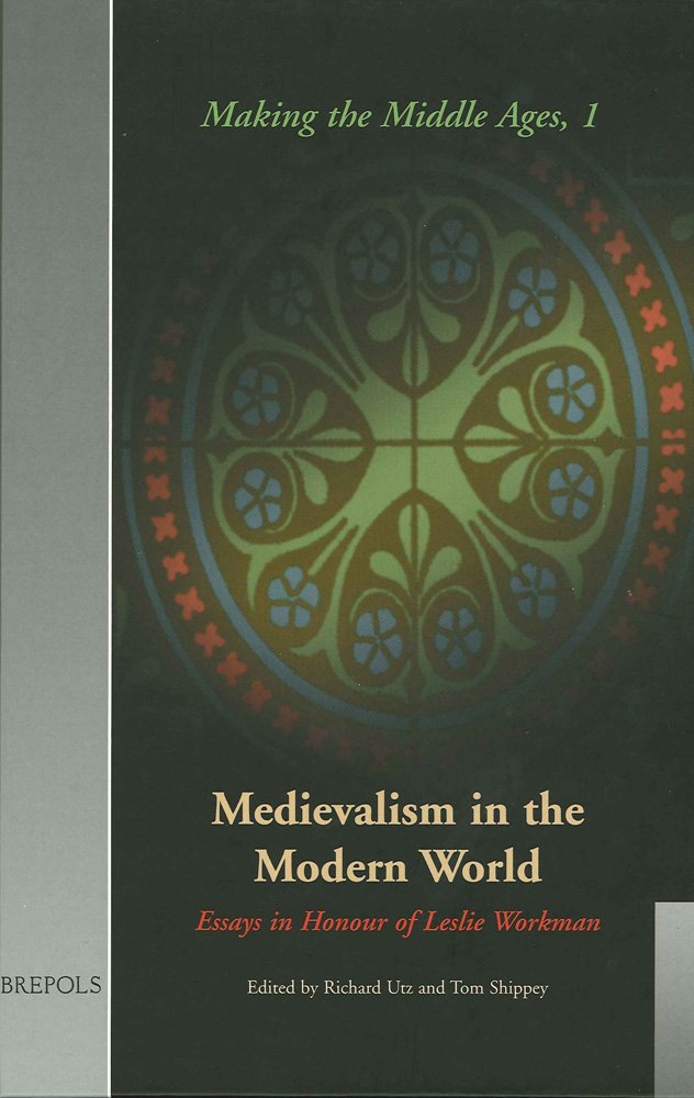 Medievalism in the Modern World: Essays in Honour of Leslie Workman (Making the Middle Ages),Used
