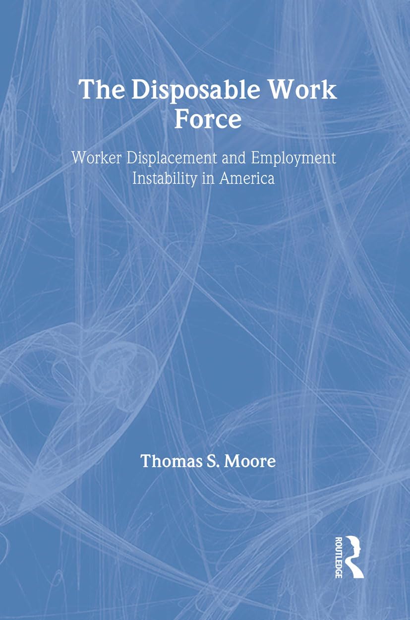 The Disposable Work Force: Worker Displacement and Employment Instability in America (Social Institutions and Social Change),Used