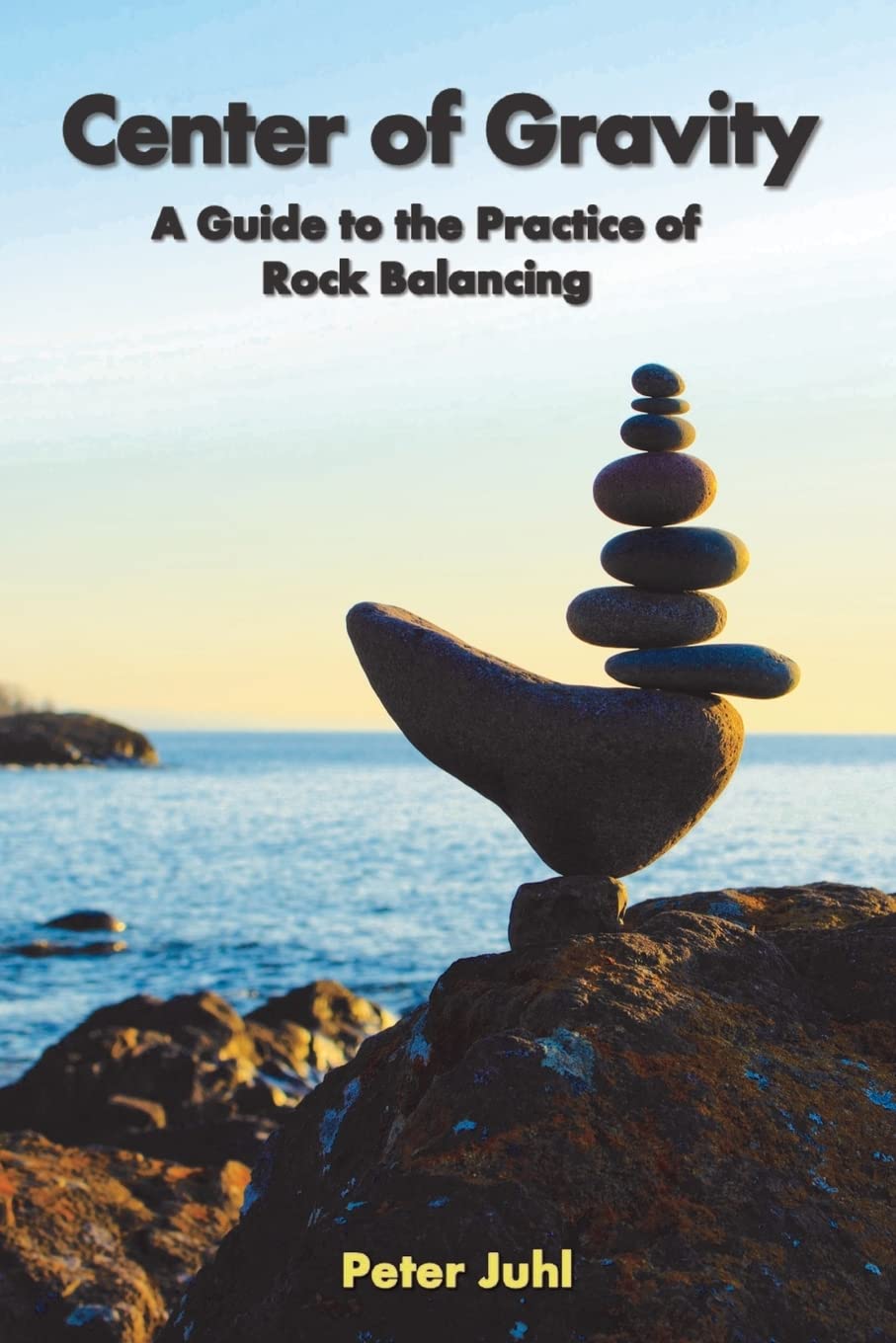 Center Of Gravity: A Guide To The Practice Of Rock Balancing,Used