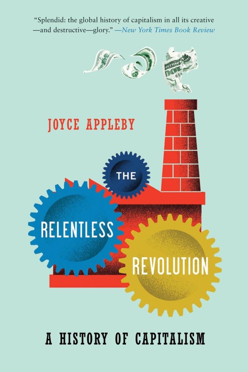 The Relentless Revolution: A History of Capitalism (Norton Paperback),New