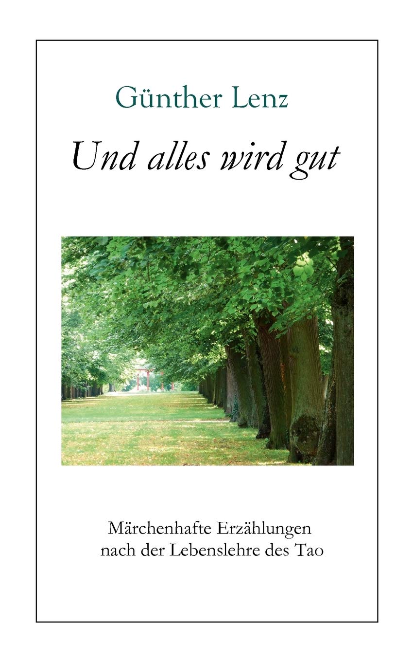 Und alles wird gut: Mrchenhafte Erzhlungen nach der Lebenslehre des Tao (German Edition),Used