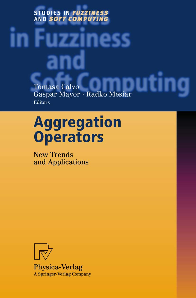Aggregation Operators: New Trends and Applications (Studies in Fuzziness and Soft Computing, 97),Used