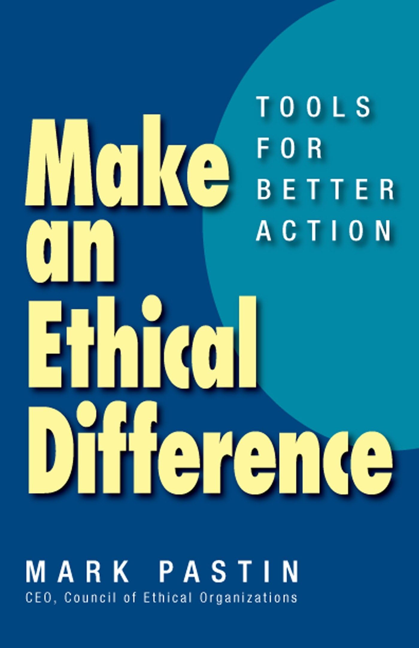 Make an Ethical Difference: Tools for Better Action,Used