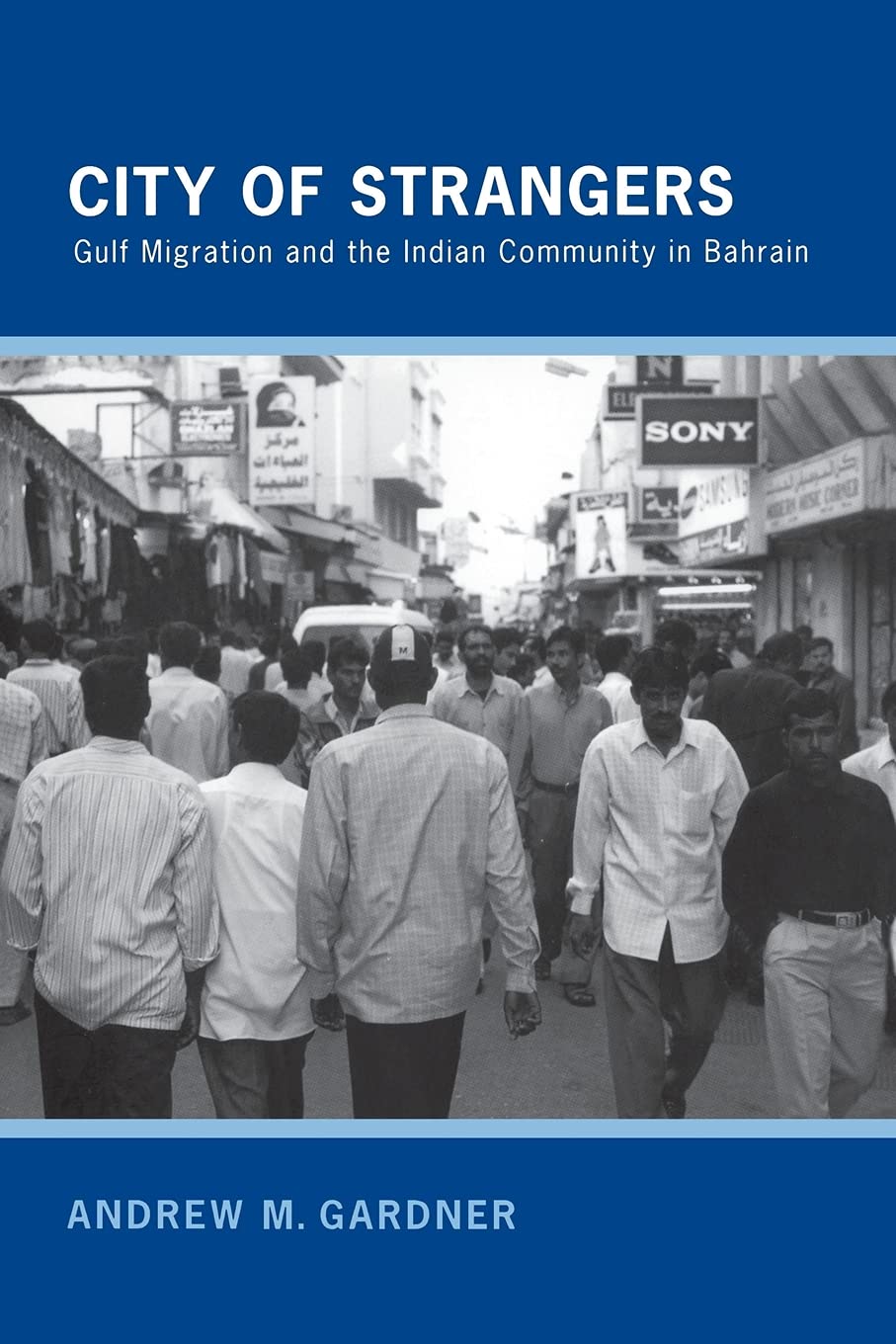 City Of Strangers: Gulf Migration And The Indian Community In Bahrain,New
