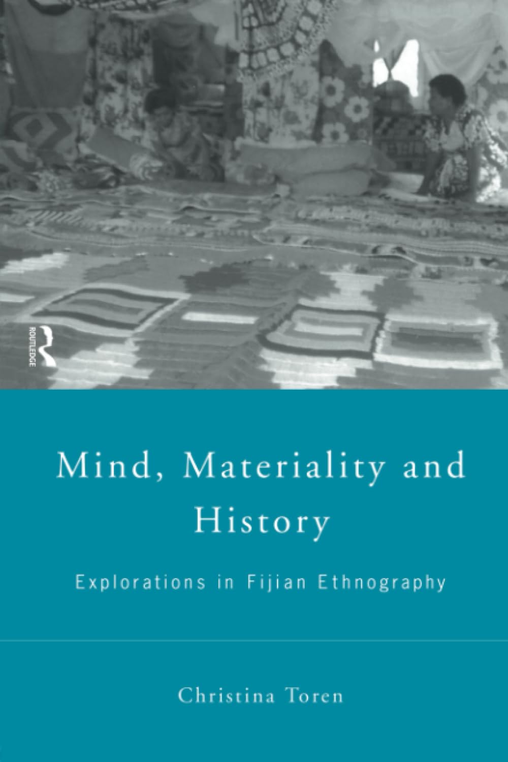 Mind, Materiality and History: Explorations in Fijian Ethnography (Material Cultures),Used