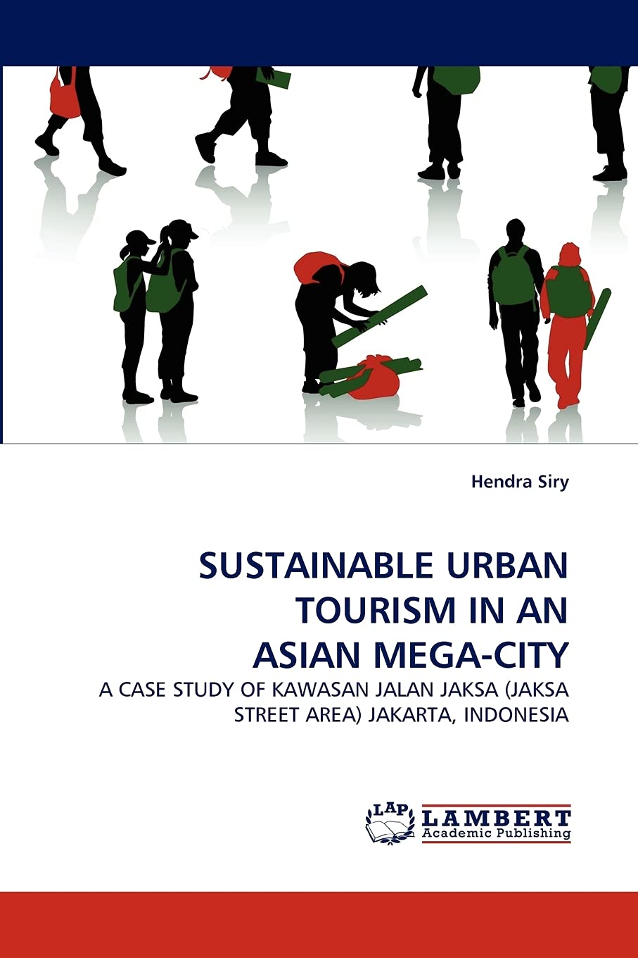 SUSTAINABLE URBAN TOURISM IN AN ASIAN MEGACITY: A CASE STUDY OF KAWASAN JALAN JAKSA (JAKSA STREET AREA) JAKARTA, INDONESIA,Used