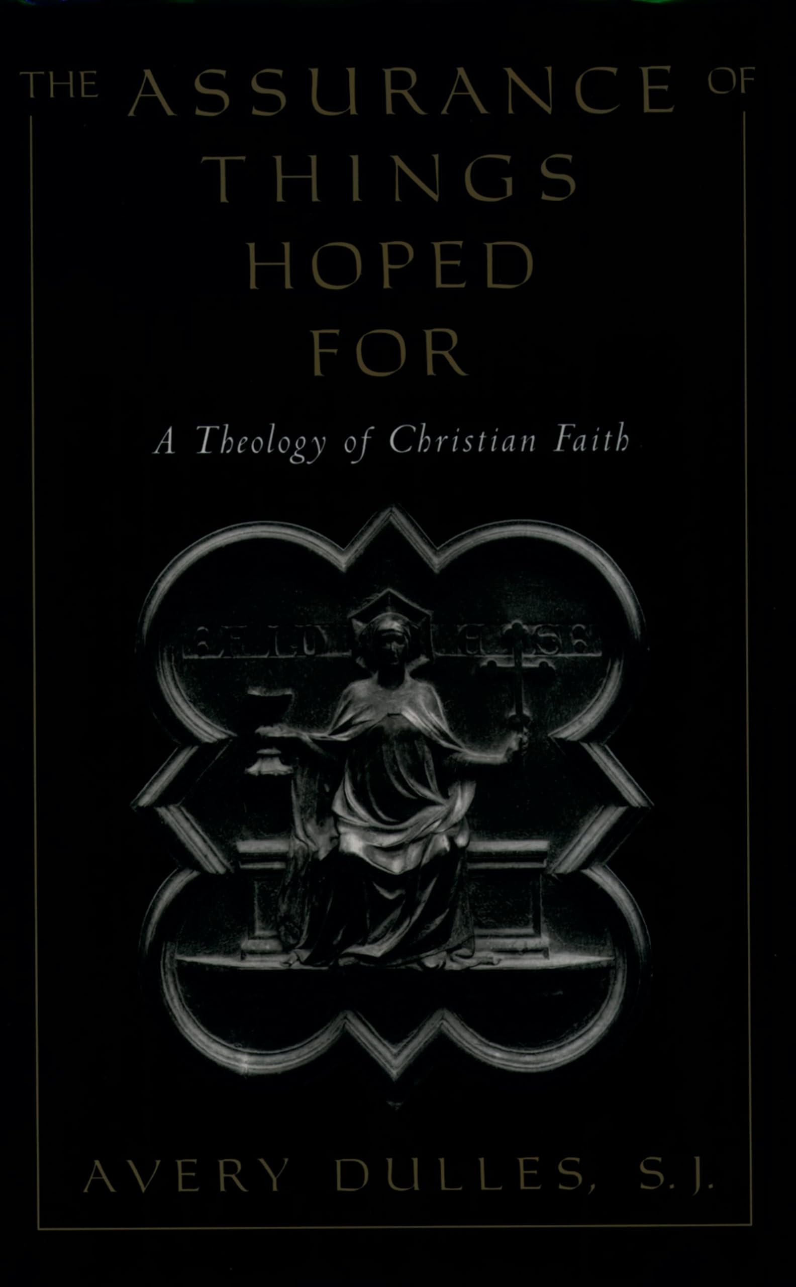 The Assurance of Things Hoped For: A Theology of Christian Faith,Used