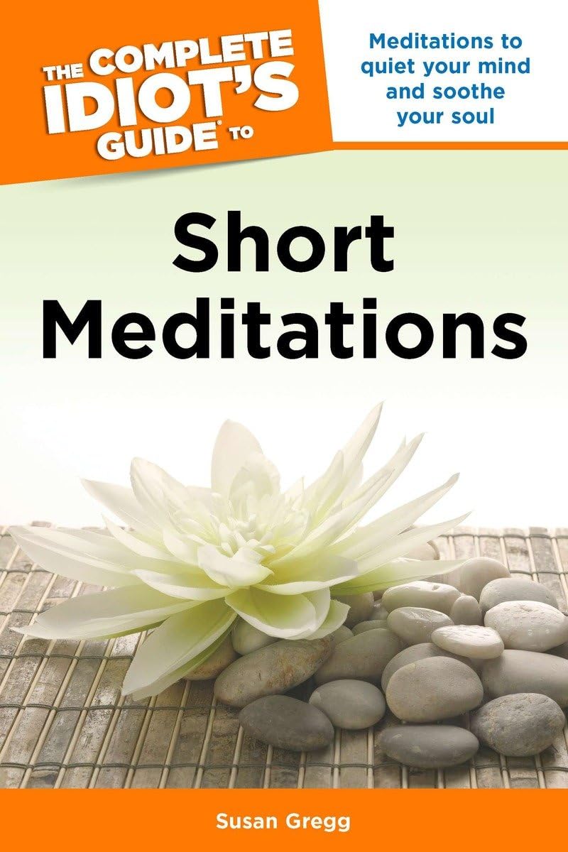 The Complete Idiot's Guide to Short Meditations: Meditations to Quiet Your Mind and Soothe Your Soul,Used