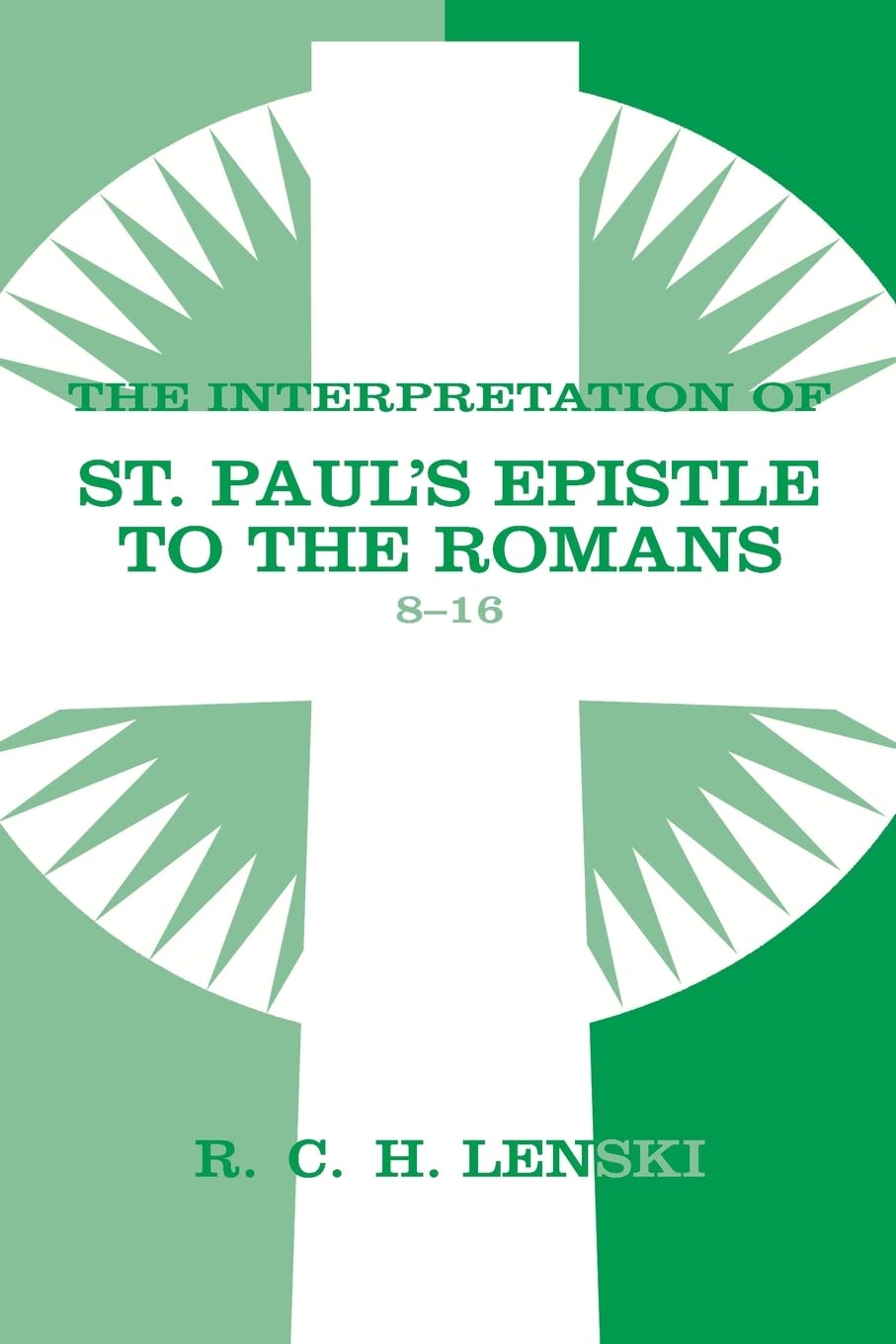 Interpretation Of St Paul'S Epistle To The Romans, Chapters 816 (Lenski'S Commentary On The New Testament),Used