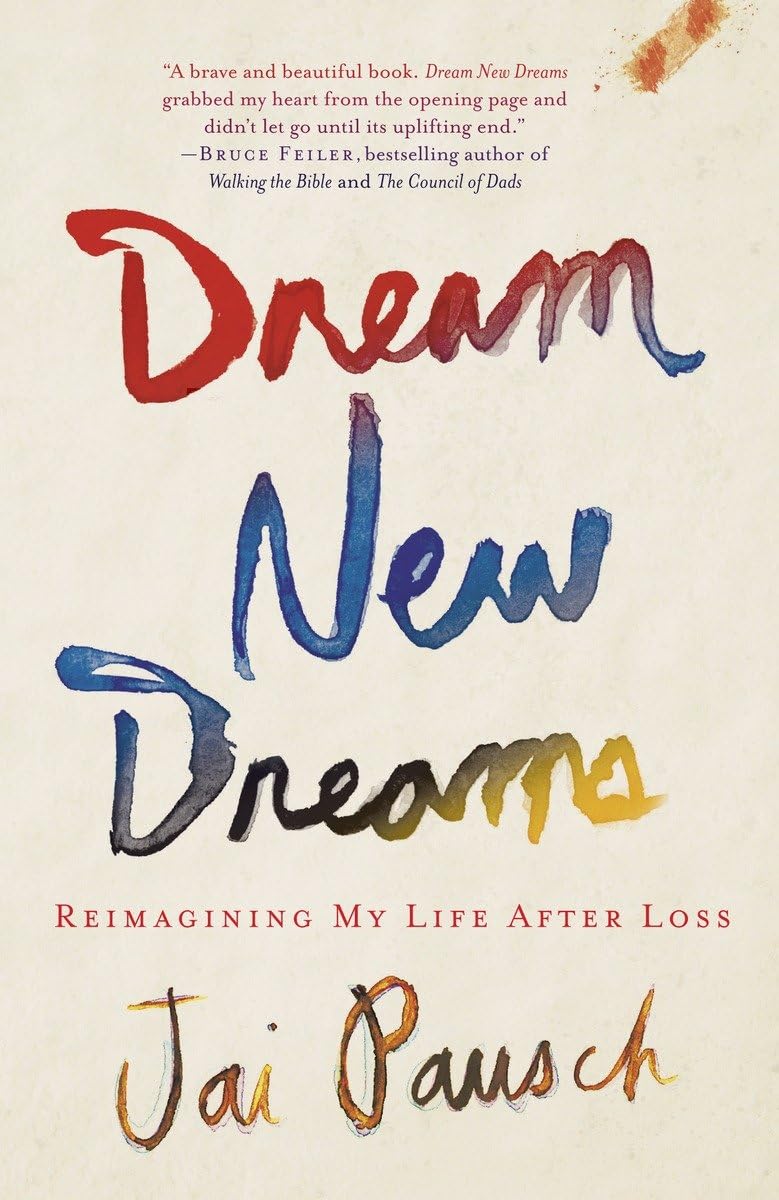 Dream New Dreams: Reimagining My Life After Loss,New